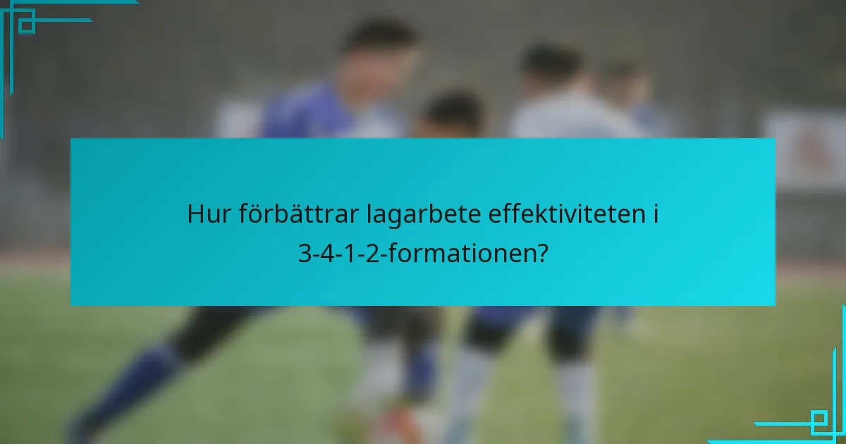 Hur förbättrar lagarbete effektiviteten i 3-4-1-2-formationen?