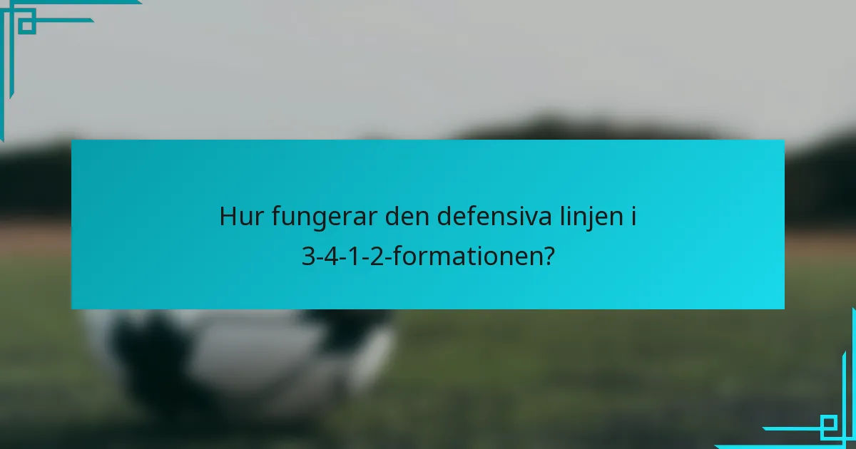 Hur fungerar den defensiva linjen i 3-4-1-2-formationen?