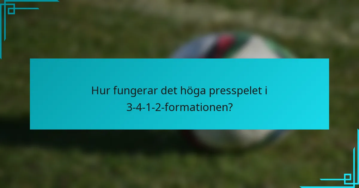Hur fungerar det höga presspelet i 3-4-1-2-formationen?