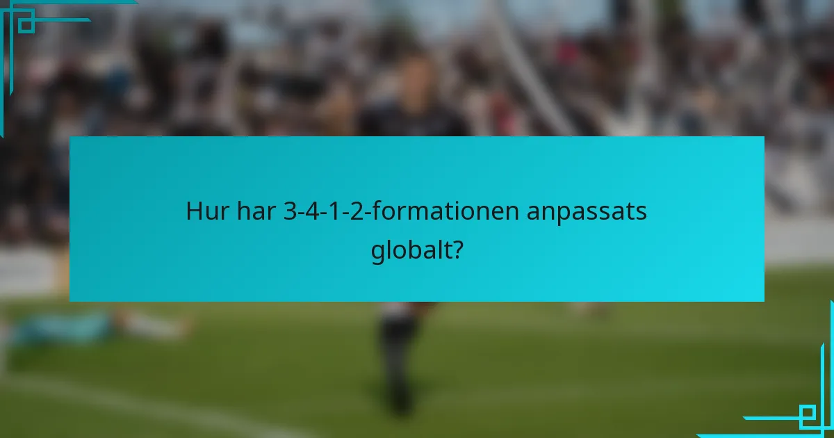 Hur har 3-4-1-2-formationen anpassats globalt?