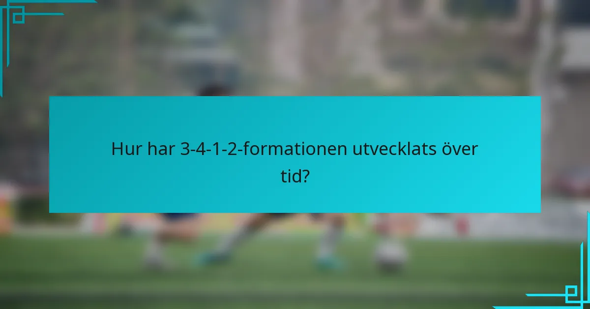 Hur har 3-4-1-2-formationen utvecklats över tid?