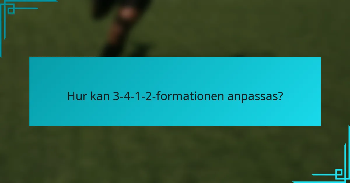 Hur kan 3-4-1-2-formationen anpassas?
