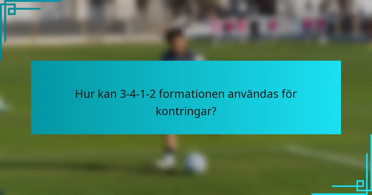 Hur kan 3-4-1-2 formationen användas för kontringar?
