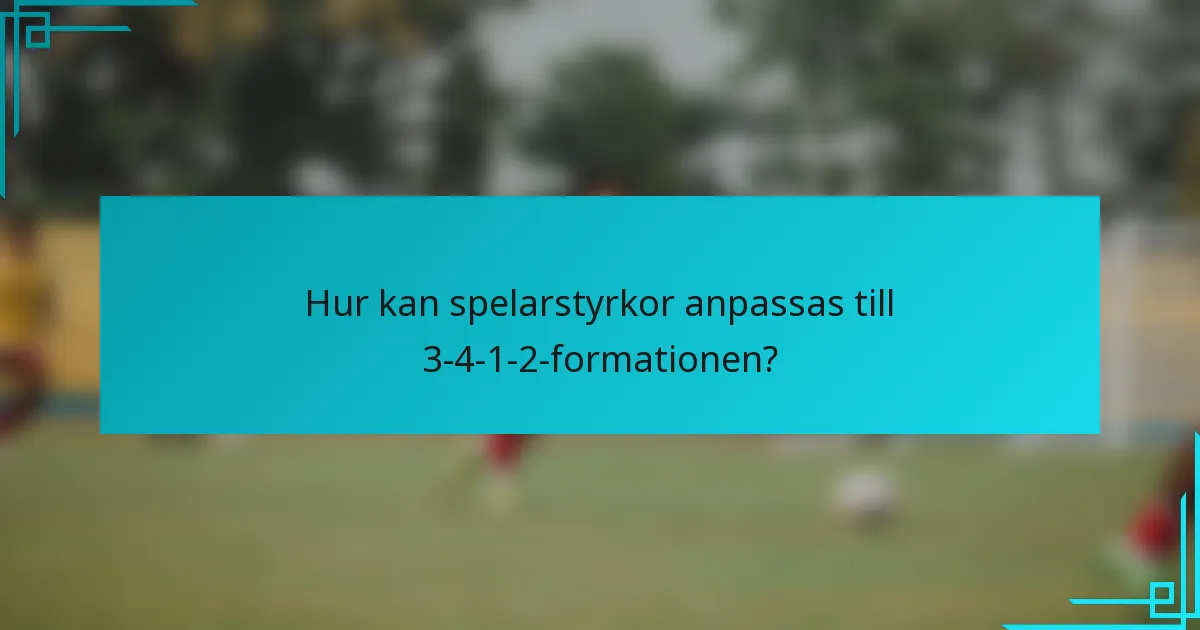 Hur kan spelarstyrkor anpassas till 3-4-1-2-formationen?