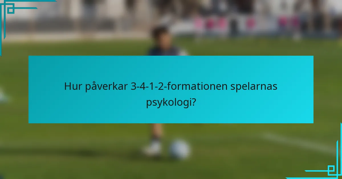 Hur påverkar 3-4-1-2-formationen spelarnas psykologi?