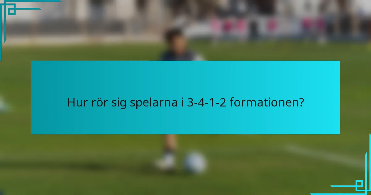 Hur rör sig spelarna i 3-4-1-2 formationen?