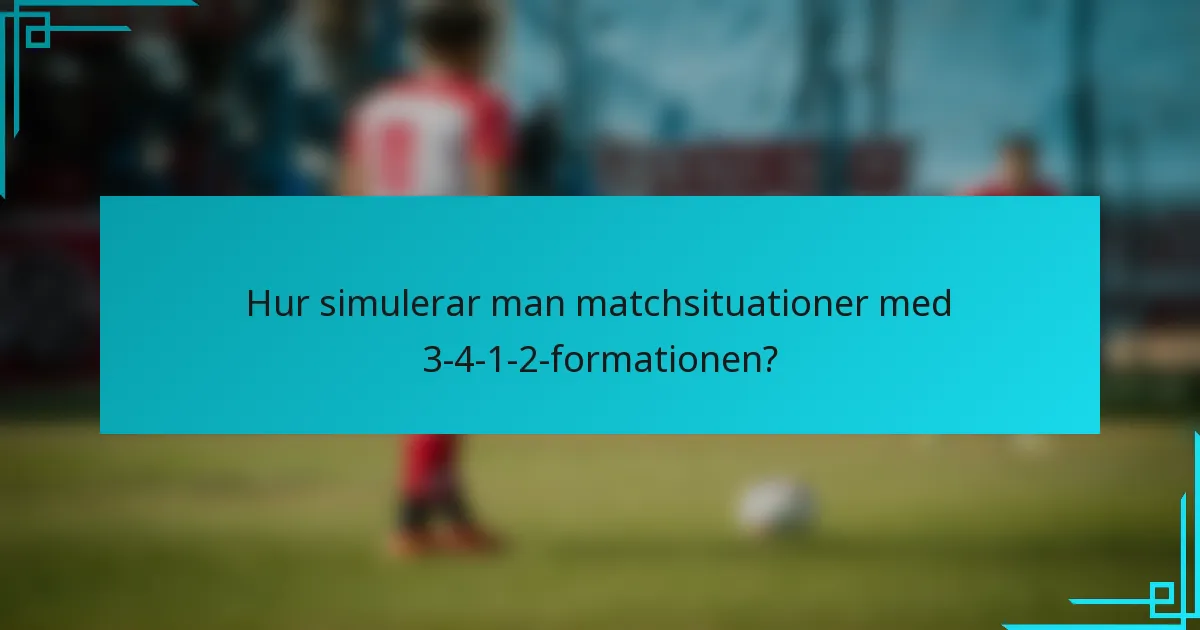 Hur simulerar man matchsituationer med 3-4-1-2-formationen?