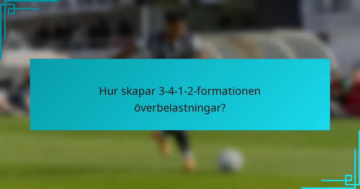 Hur skapar 3-4-1-2-formationen överbelastningar?