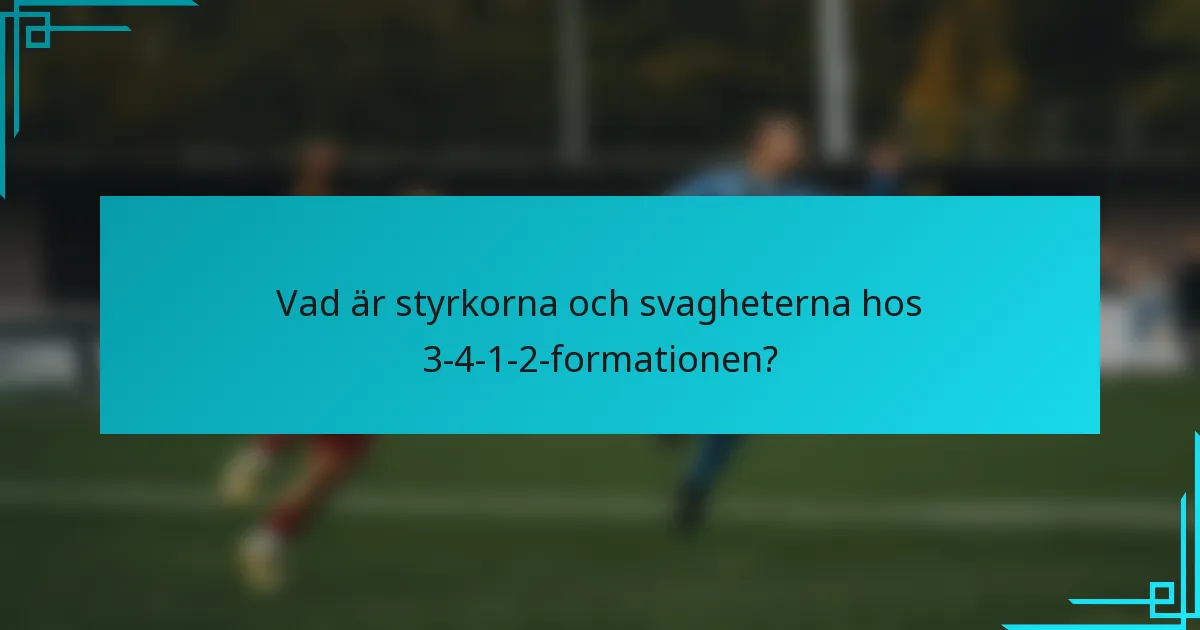 Vad är styrkorna och svagheterna hos 3-4-1-2-formationen?