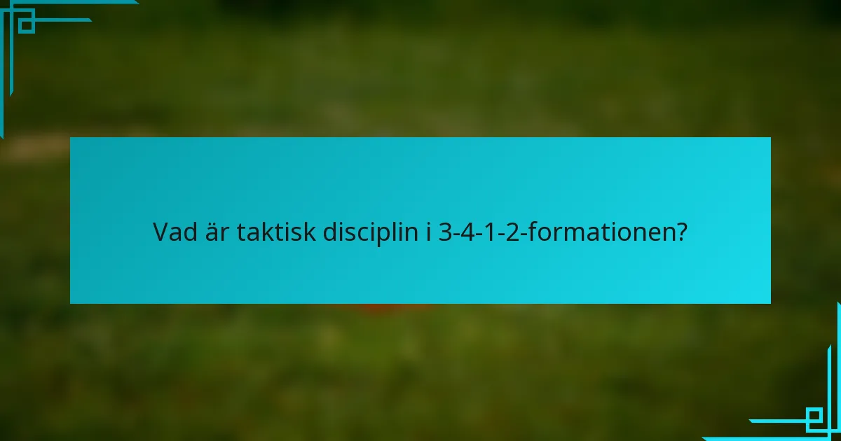 Vad är taktisk disciplin i 3-4-1-2-formationen?