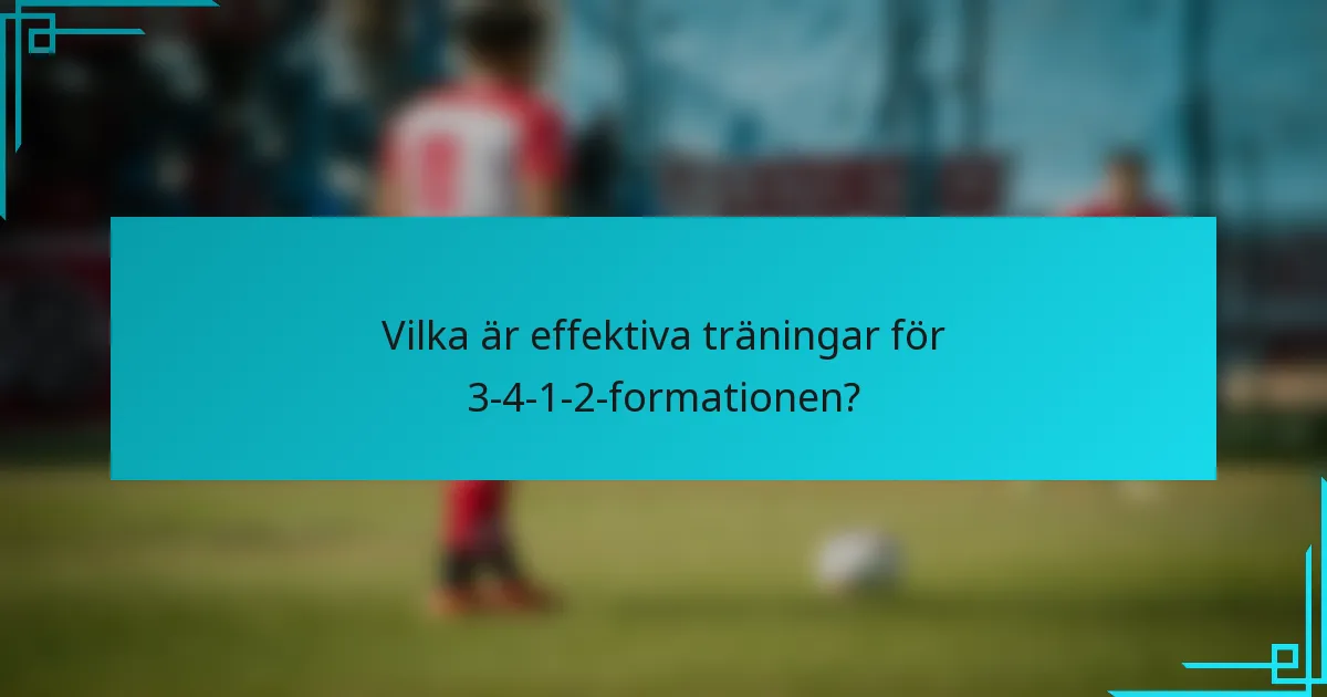 Vilka är effektiva träningar för 3-4-1-2-formationen?
