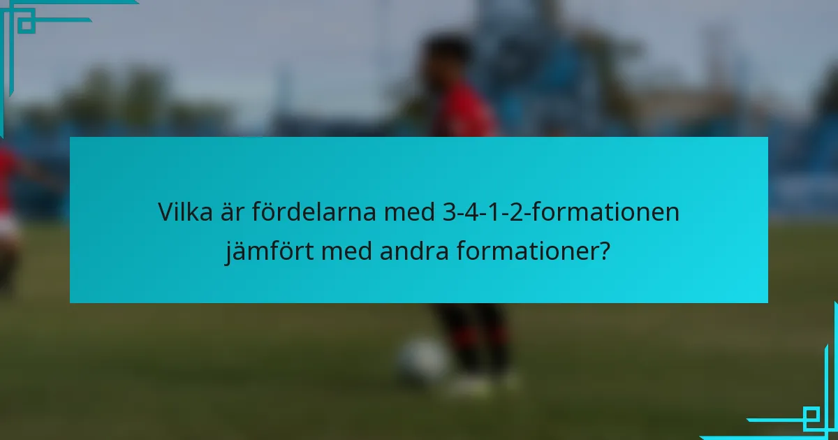 Vilka är fördelarna med 3-4-1-2-formationen jämfört med andra formationer?