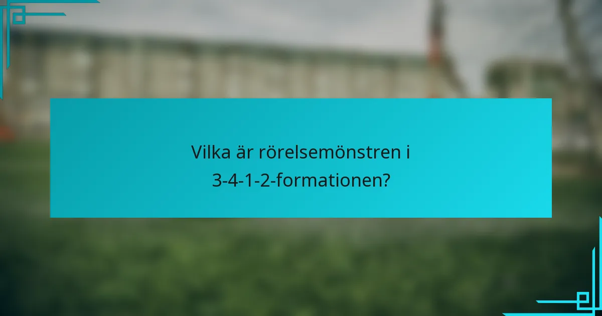 Vilka är rörelsemönstren i 3-4-1-2-formationen?