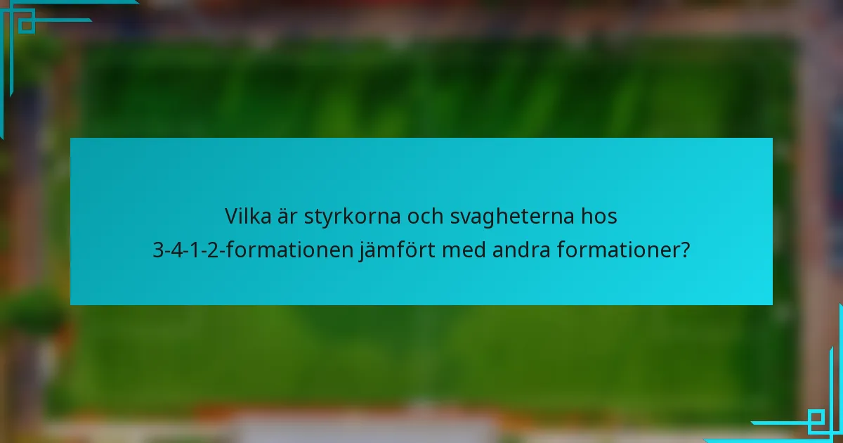 Vilka är styrkorna och svagheterna hos 3-4-1-2-formationen jämfört med andra formationer?