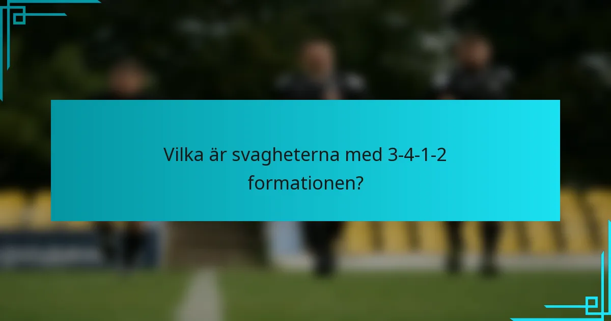 Vilka är svagheterna med 3-4-1-2-formationen?