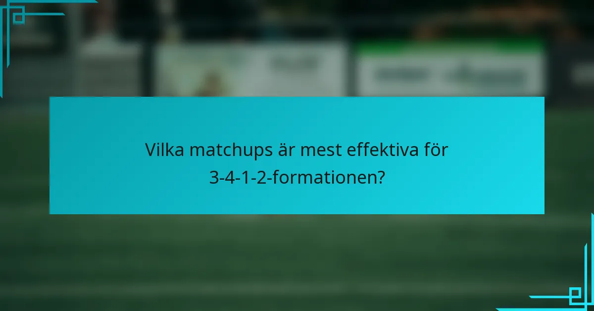 Vilka matchups är mest effektiva för 3-4-1-2-formationen?