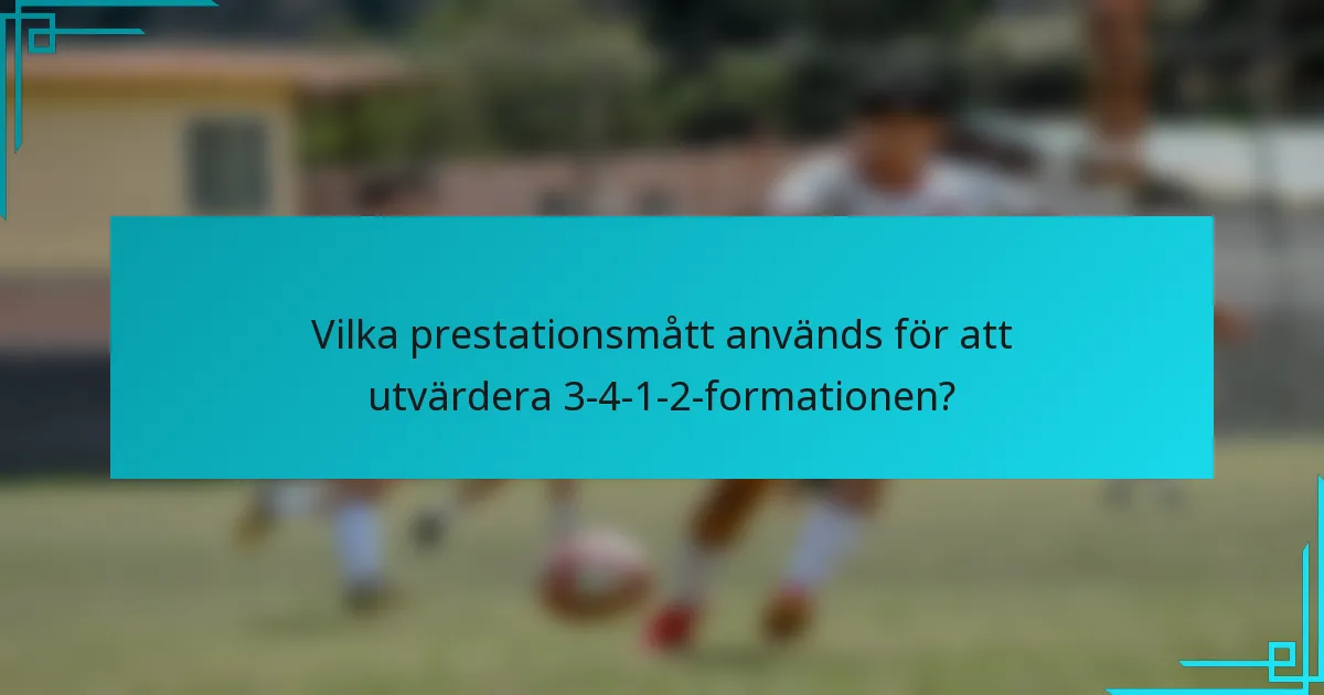 Vilka prestationsmått används för att utvärdera 3-4-1-2-formationen?