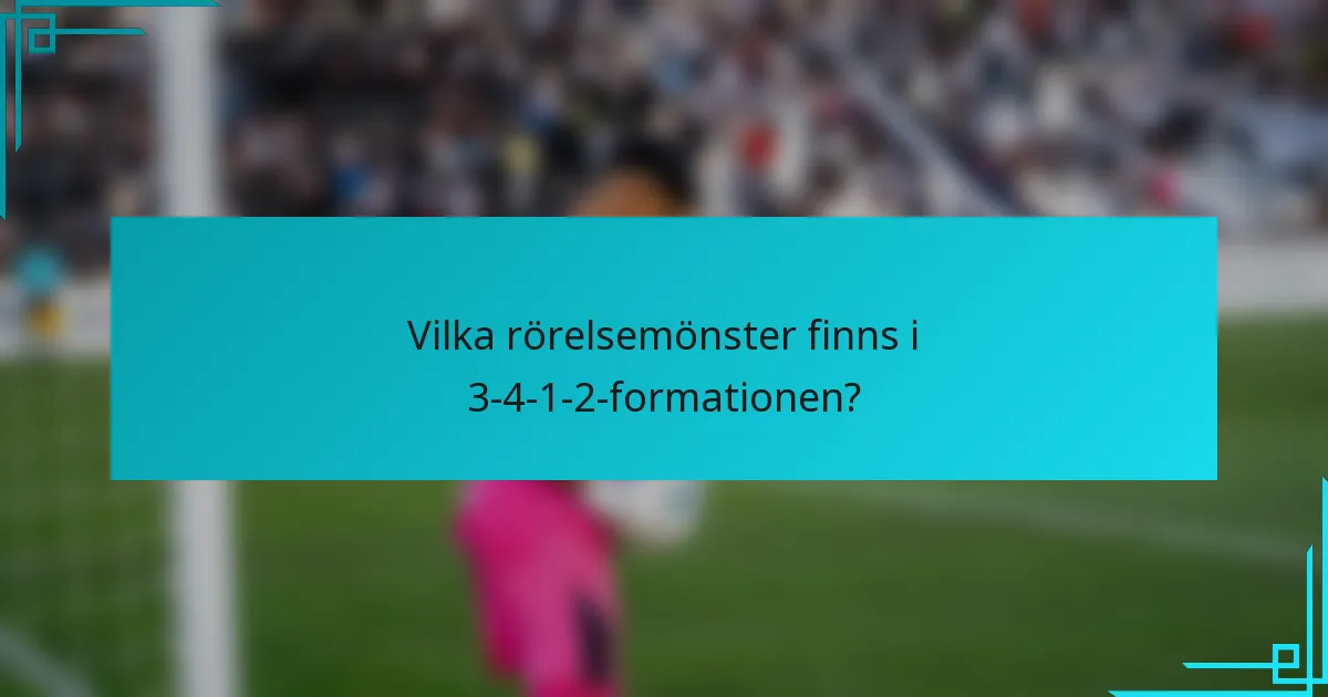 Vilka rörelsemönster finns i 3-4-1-2-formationen?